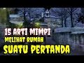 15 arti mimpi melihat rumah menurut primbon Jawa kuno