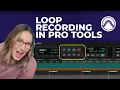 loop record like a pro in pro tools full workflow tutorial