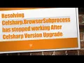 Resolving Cefsharp BrowserSubprocess has stopped working After Cefsharp Version Upgrade