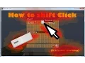 How to Shift Click If it isn t working for you
