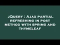 jQuery Ajax partial refreshing in post method with spring and thymeleaf