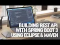 Building REST API with Spring Boot 3 for Beginners using Eclipse Maven