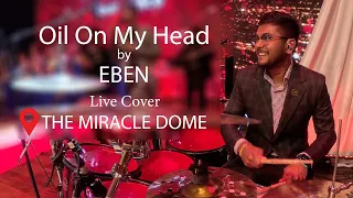 Oil on my head (@officialeben) - Live Cover