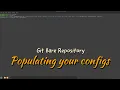 Git Bare Repository - Populating your config files