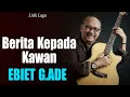 Download Lagu Berita Kepada Kawan - Ebiet G  Ade [ LIRIK / LYRIC ]