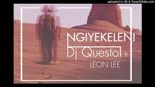 dj questo ft leon lee ngiyekeleni
