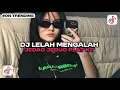 DJ LELAH MENGALAH JEDAG JEDUG PLAT KT VIRAL TIKTOK