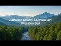Anderson County Conversation Russell Barker and Robin Smith