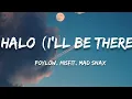 Lagu Poylow, Misfit, MAD SNAX - Halo (I'll Be There)(Lyrics)