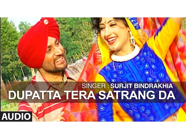 Download MP3 Dupatta Tera Satrang Da | Punjabi Audio Song | Surjit Bindrakhiya | T-Series