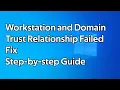 How to fix the trust relationship between a workstation and an Active Directory domain