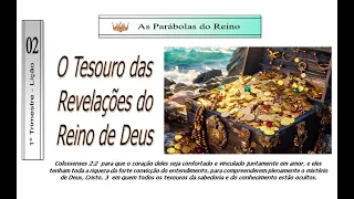 EBD - 1 TRIM - AS PARÁBOLAS DO REINO - Lição 02 -  O Tesouro das revelações do Reino de Deus