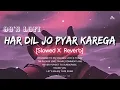 Lagu Har Dil Jo Pyar Karega[90's-Slowed X Reverb]~Udit narayan | Alka yagnik | Lofi's today 1m