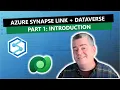 Azure Synapse Link and Dataverse Part 1 - Introduction to Azure Synapse Link for Dataverse