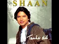 Tanha Dil - Shaan (2003)