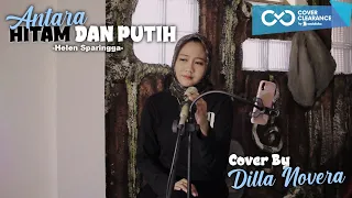antara hitam dan putih helen sparingga cover by dilla novera