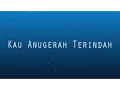 LETTER FOR ME - Kau Anugerah Terindah ( Official lyric Video )