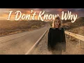 Lagu I Don't Know Why | Longing in the Dust | Love Song Lyrics