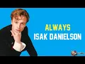 Download Lagu Always - Isak Danielson (Lyrics video dan terjemahan) - TikTok So say we'll be always