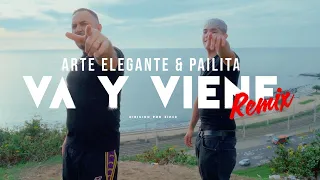 va y viene remix arte elegante u0026 pailita video oficial 