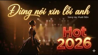 Đừng nói xin lỗi anh