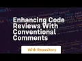 Enhancing Code Reviews with Conventional Comments
