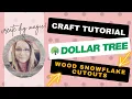 Two Dollar Tree wood snowflake projects
