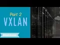 VxLAN Part 2 - Header Format and Encapsulation