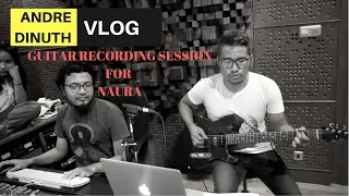 Download ANDRE DINUTH VLOG - GUITAR RECORDING SESSION FOR NAURA MP3