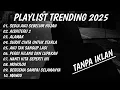 Lagu TANPA IKLAN LAGU HITS SPOTIFY TERBARU DESEMBER 2025 - SEDIA AKU SEBELUM HUJAN, AISHITERU 2 2025