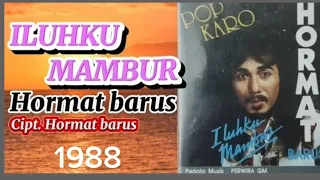 Download HORMAT BARUS - ILUHKU MAMBUR (nostalgia lagu karo) MP3