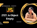 2727 Is Object Empty 30 Days of JavaScript Leetcode-2727 What is JSON Object in JS