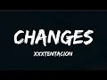 Xxxtentacion - Changes (Lyrics)