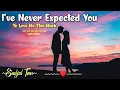 I ve Never Expected You To Love Me This Much Romantic Love Ballad 2026 Emotional Love Song