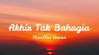 Download Akhir Tak Bahagia - Misellia Ikwan (Lirik) MP3