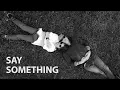 Download Lagu SAY SOMETHING - Eren Joseph Dwyer \u0026 Paul Dwyer #76