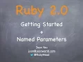 Ruby 2 0 - Getting Started and Named Parameters