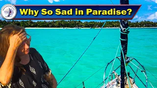 Hidden Cost of Living on a Sailboat – Why Is She So Sad In Paradise? – S6 Ep 147