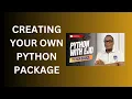 35 Creating Your Own Python Package