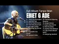 Download Lagu 🎶 Ebiet G Ade Full Album Tanpa Iklan | Lagu Lawas Nostalgia Sepanjang Masa