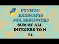 Python Problems for Beginners - Summing all numbers to N Learn Python