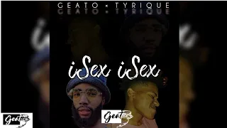 geato ft tyrique isex isex