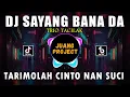 Download Lagu DJ SAYANG BANA DA | TARIMOLAH CINTO NAN SUCI REMIX FULL BASS VIRAL TIKTOK TERBARU 2023