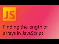 JavaScript 2021 Tutorial 13 - Finding the length of arrays and strings