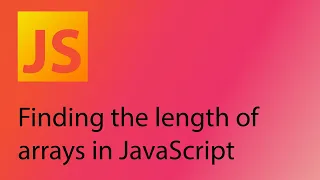 JavaScript 2021 Tutorial 13 - Finding the length of arrays and strings