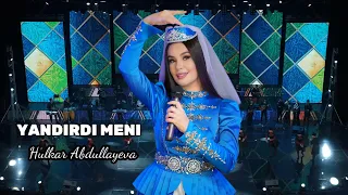 YANDIRDI MENI Hulkar Abdullaeva / ЙОНДИРДИ МЕНИ Хулкар Абдуллаева ￼(konsert version)