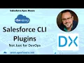 Salesforce CLI Plugins - Not Just for DevOps