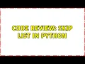 Code Review Skip list in Python