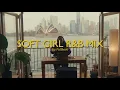 Lagu SOFT GIRL R\u0026B MIX | RnB, Neosoul, Soul | SZA, Lauryn Hill, Jhene Aiko, KWN, Frank Ocean, Giveon