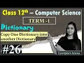 TERM 1-Complete 12th Computer Science Python - Copy One Dictionary into another Part 26